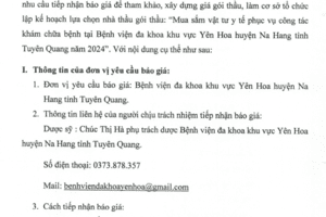 Yêu cầu báo giá gói thầu: “Mua sắm vật tư y tế phục vụ công tác khám chữa bệnh tại Bệnh viện đa khoa khu vực Yên Hoa huyện Na Hang tỉnh Tuyên Quang năm 2024